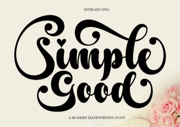 Simple Good: A Handwritten Font That Brings Warmth, Flexibility, and Authenticity to Your Creative Work